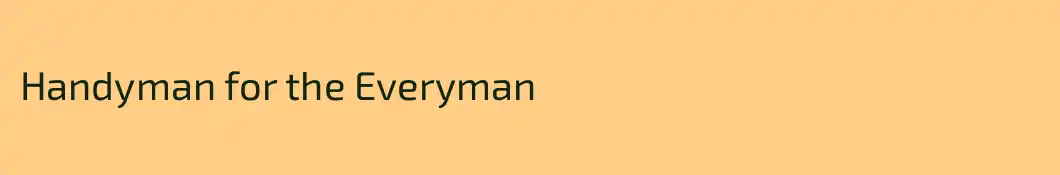 Handyman for the Everyman